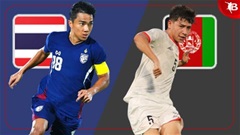 Nhận định bóng đá Thái Lan vs Afghanistan, 20h00 ngày 21/3: Phép thử cho chủ nhà 